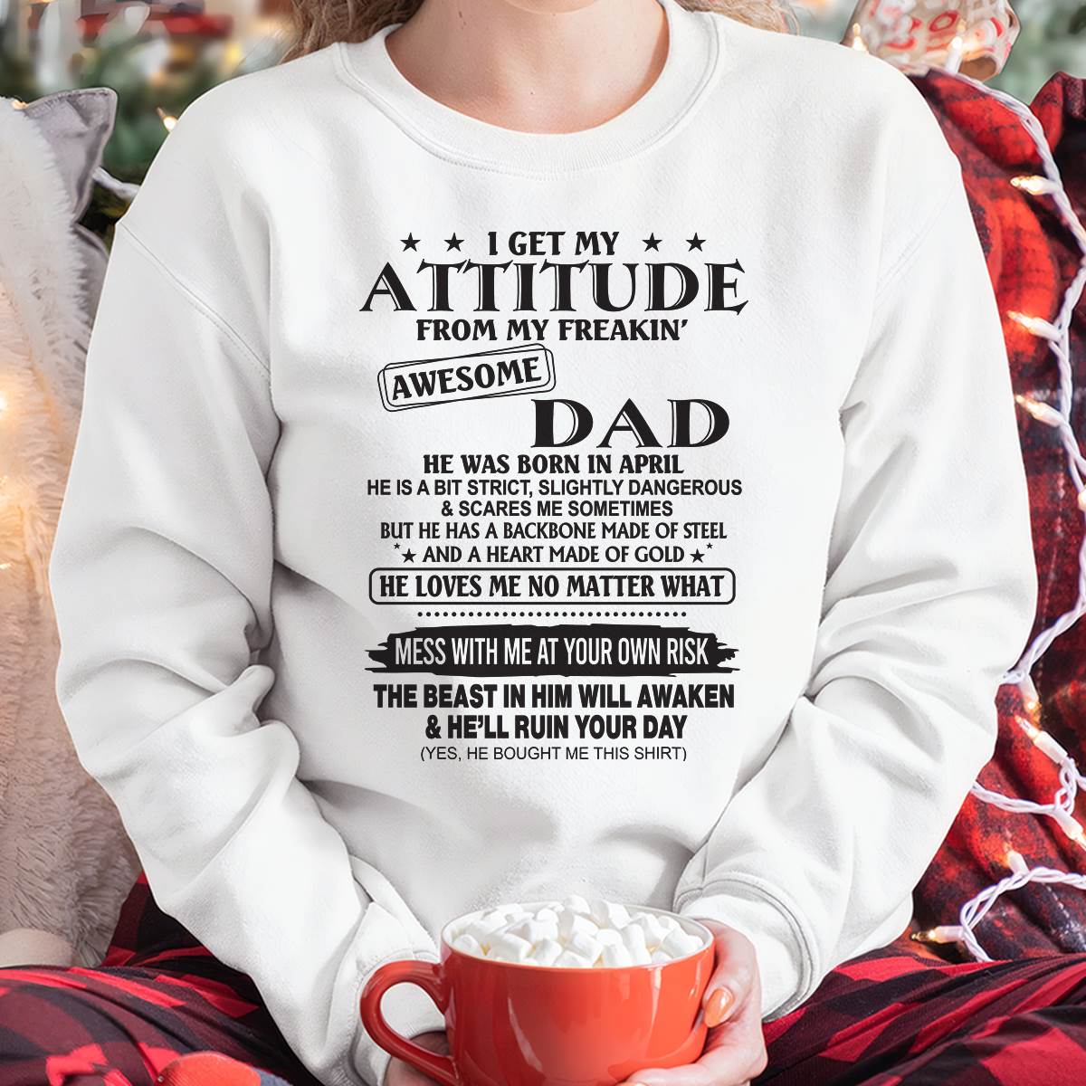 I GET MY ATTITUDE FROM MY FREAKIN’ AWESOME DAD - T-SHIRT GIFT FROM DAD - NINA04 (SKU12-275-04)