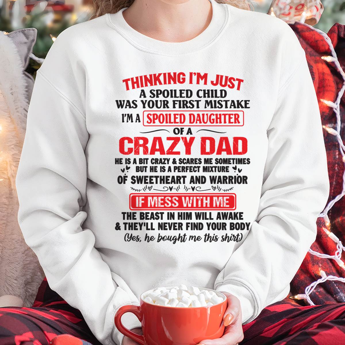 I AM A SPOILED CHILD WAS YOUR FIRST MISTAKE - FROM DAD - NINA00