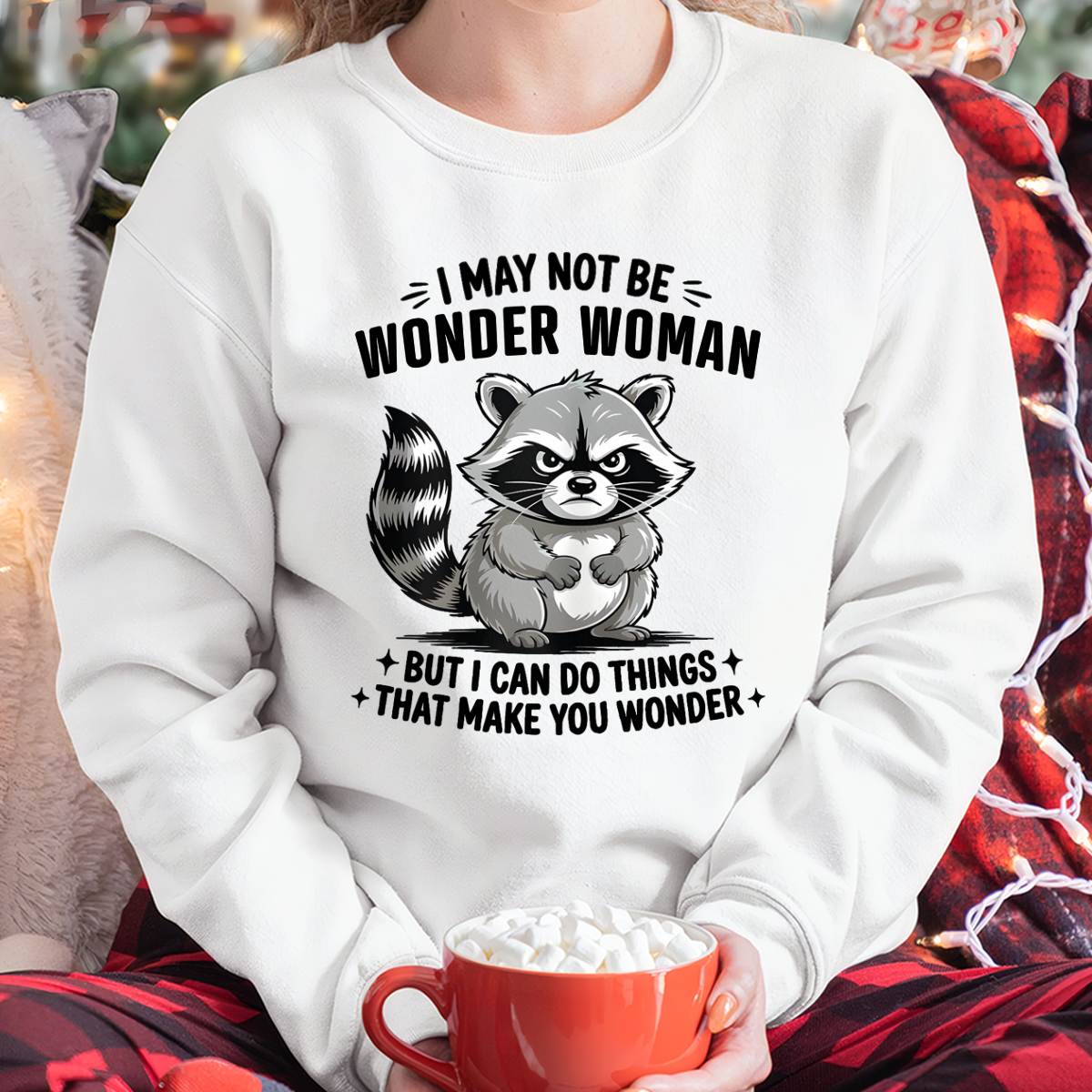 MAY NOT BE WONDER WOMAN BUT I CAN DO THINGS THAT MAKE YOU WONDER - FMA - NINA00 (SKU2604-134-00)