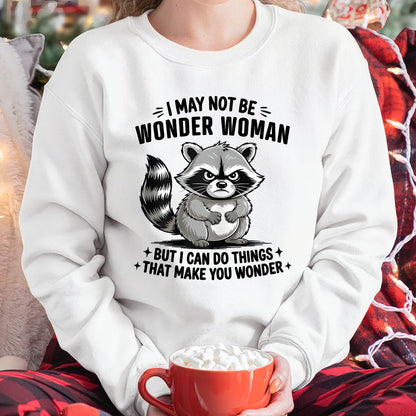 MAY NOT BE WONDER WOMAN BUT I CAN DO THINGS THAT MAKE YOU WONDER - FMA - NINA00 (SKU2604-134-00)
