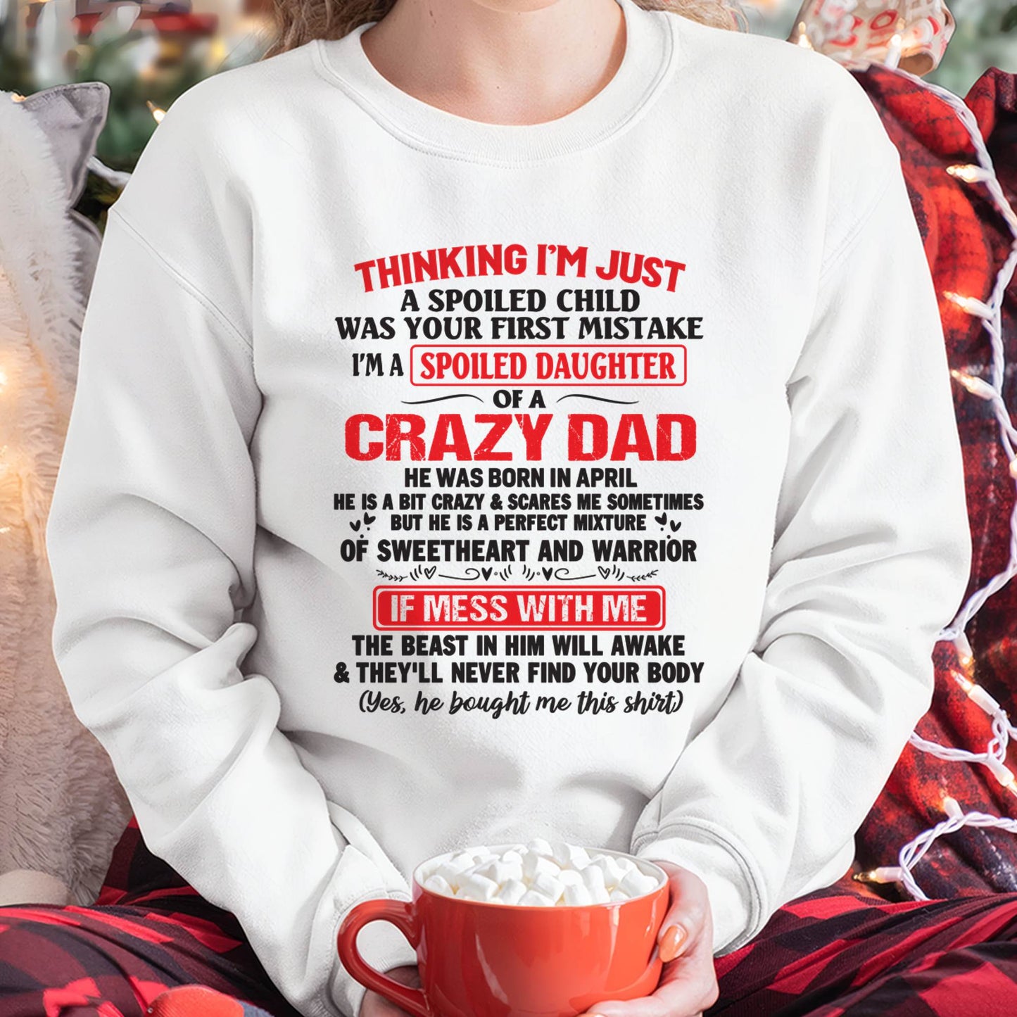 I AM A SPOILED CHILD WAS YOUR FIRST MISTAKE - FROM DAD - NINA04