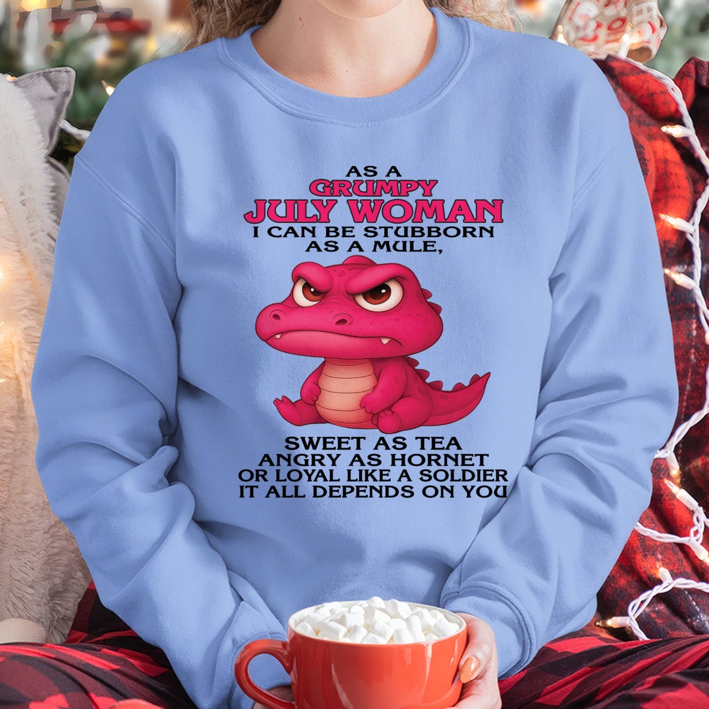 Born in July – Grumpy Woman Quote Funny Alligator Design, Stubborn Sweet Angry Loyal – FMA NINA07 (SKU09-31-07)