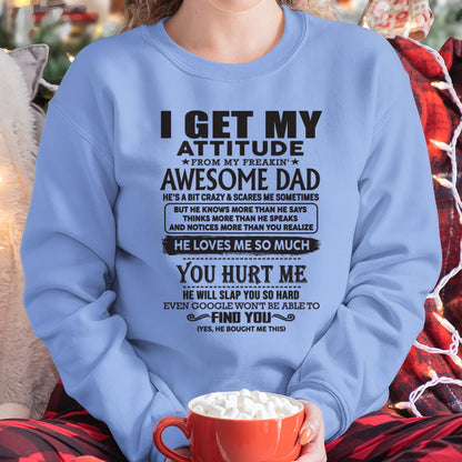 I GET MY ATTITUDE FROM MY FREAKIN' AWESOME DAD - Gift for Son and Daughter From Dad - NINA00 (SKU-TDD-00)
