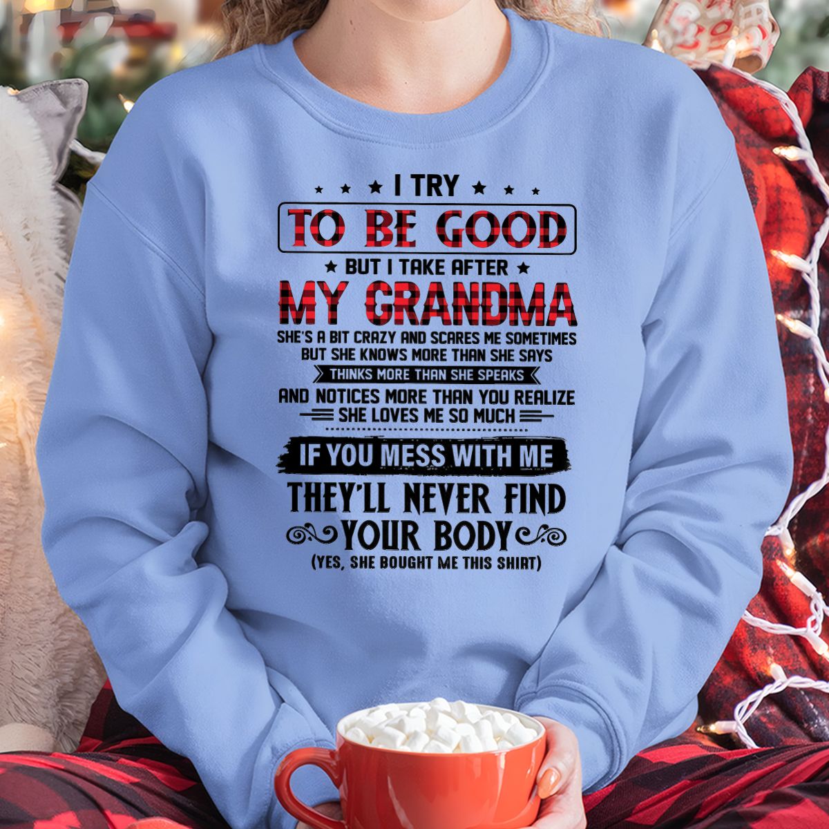 I TRY TO BE GOOD BUT I TAKE AFTER MY GRANDMA - From grandma for granddaughter - NINA00 (SKU07-102-00)
