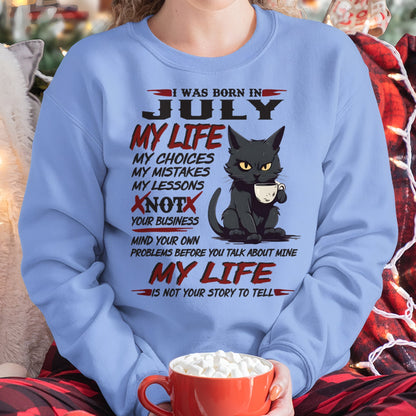 Born in July – My Life My Choices Quote Cat Design - FMA NINA07 (SKU09-92-07)