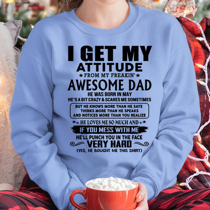 May - Thanks Dad - I GET MY ATTITUDE FROM MY FREAKIN' AWESOME DAD - Gift for Son and Daughter From Dad - NINA05 (SKU-TDD-CU-05) May