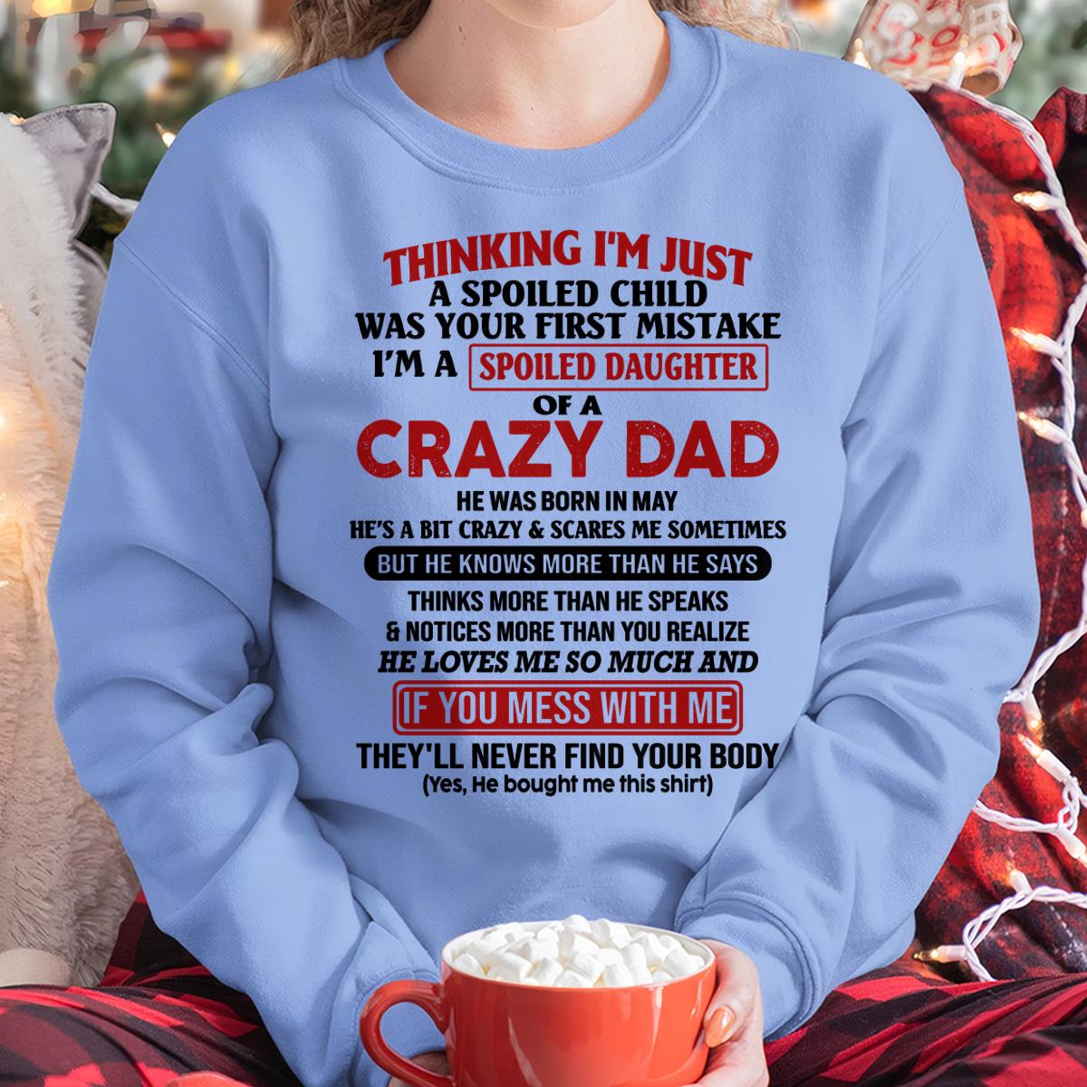 I Am Spoiled Daughter Of A Crazy Dad - Gift for Daughter From Dad - NINA05 (SKU-TDD-SPOILED-05)
