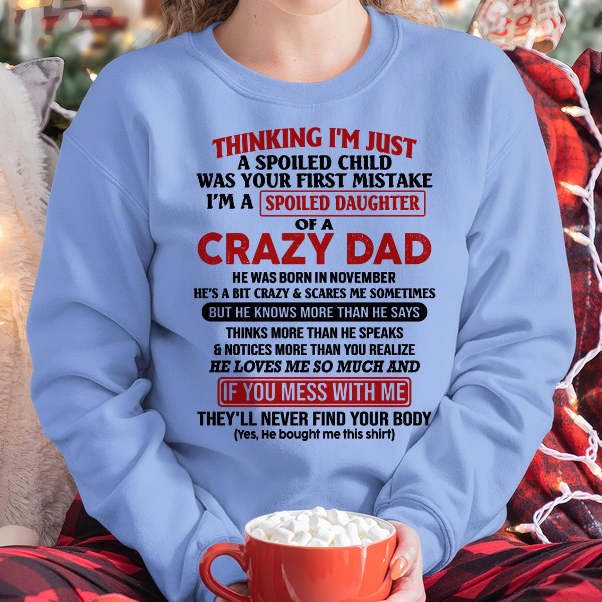 November - I Am Spoiled Daughter Of A Crazy Dad - Gift for Daughter From Dad - NINA11 (SKU-TDD-SPOILED-11)