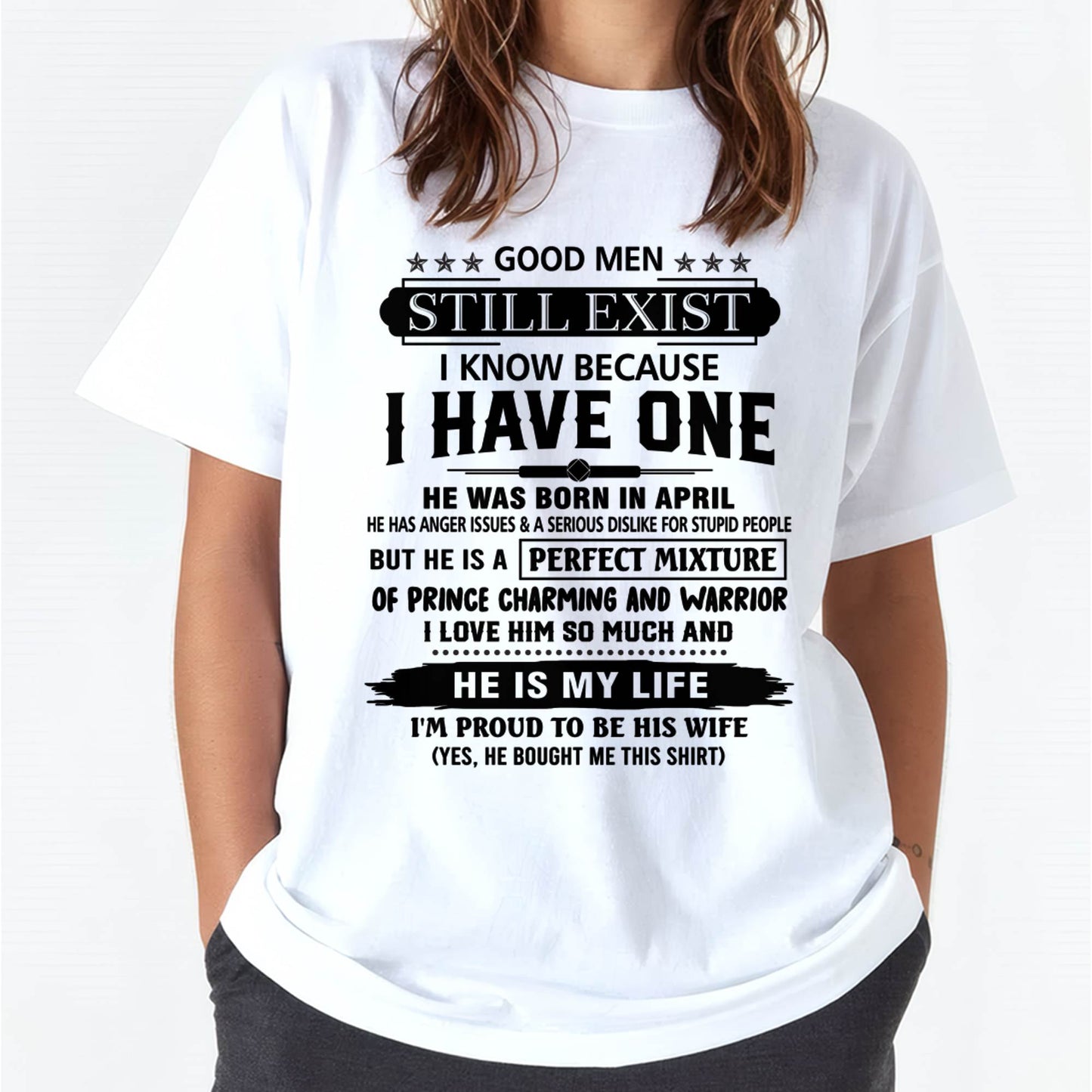 APRIL - GOOD MEN STILL EXIST I KNOW BECAUSE I HAVE ONE - T SHIRT FROM HUSBAND - NINA04 (SKU12-292-04)