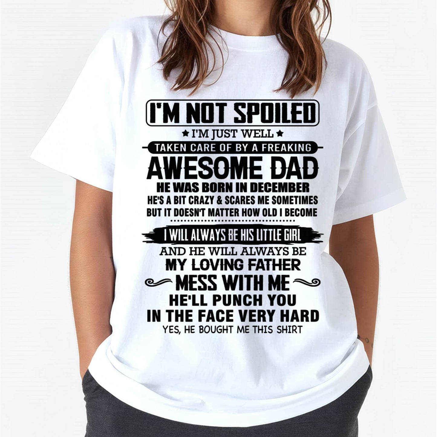DECEMBER - I'M NOT SPOILED I'M JUST WELL TAKEN CARE OF BY A FREAKING AWESOME DAD - FROM DAD - NINA12 (SKU26T-01130-12)