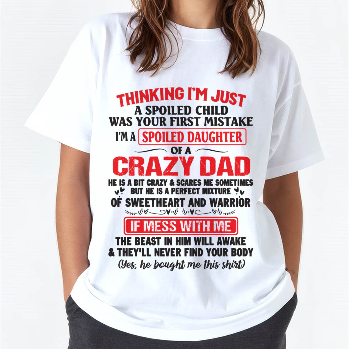 I AM A SPOILED CHILD WAS YOUR FIRST MISTAKE - FROM DAD - NINA00