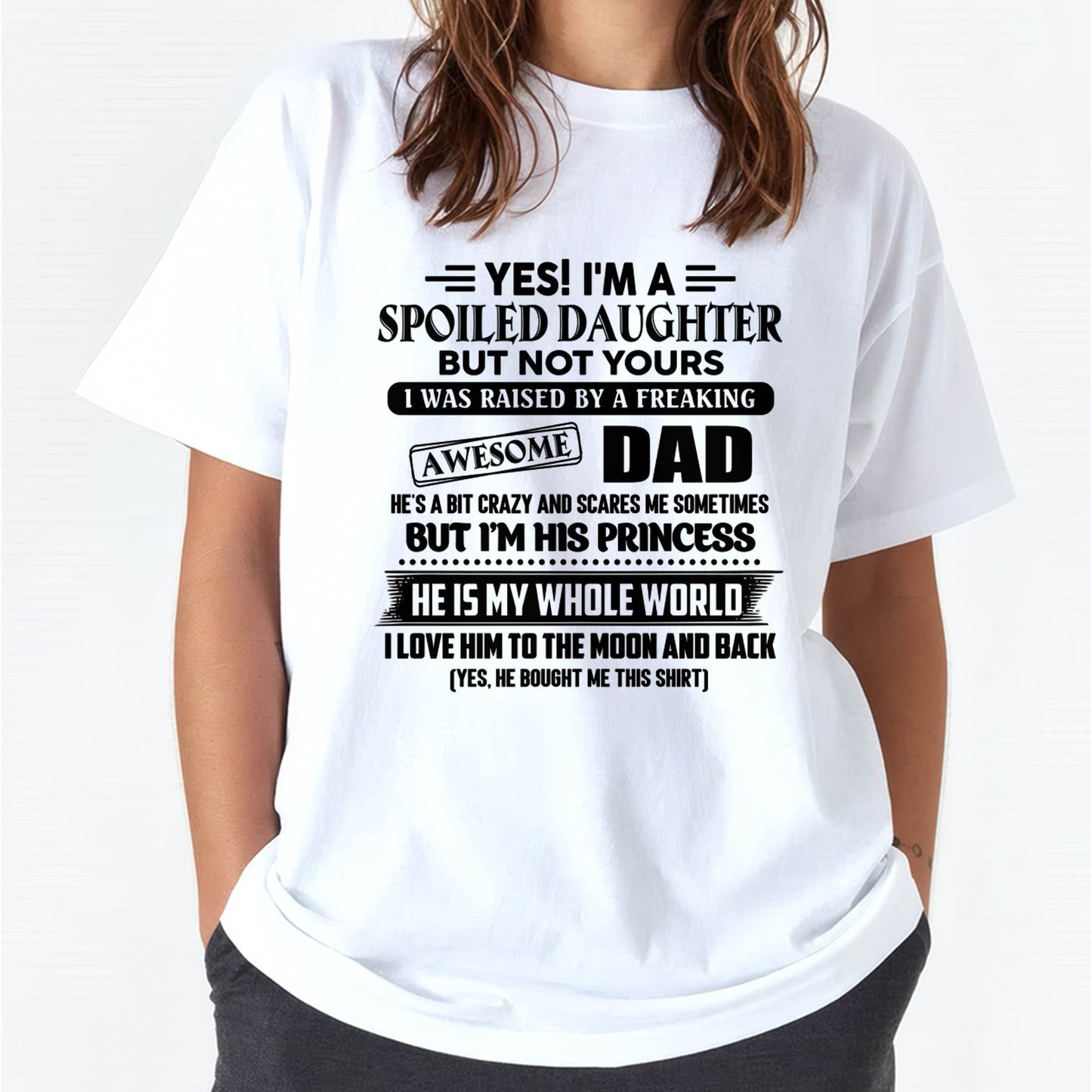 Yes I'm A Spoiled Daughter But Not Yours – Gift for Daughter From Dad – NINA00 (SKU2606-377-00)