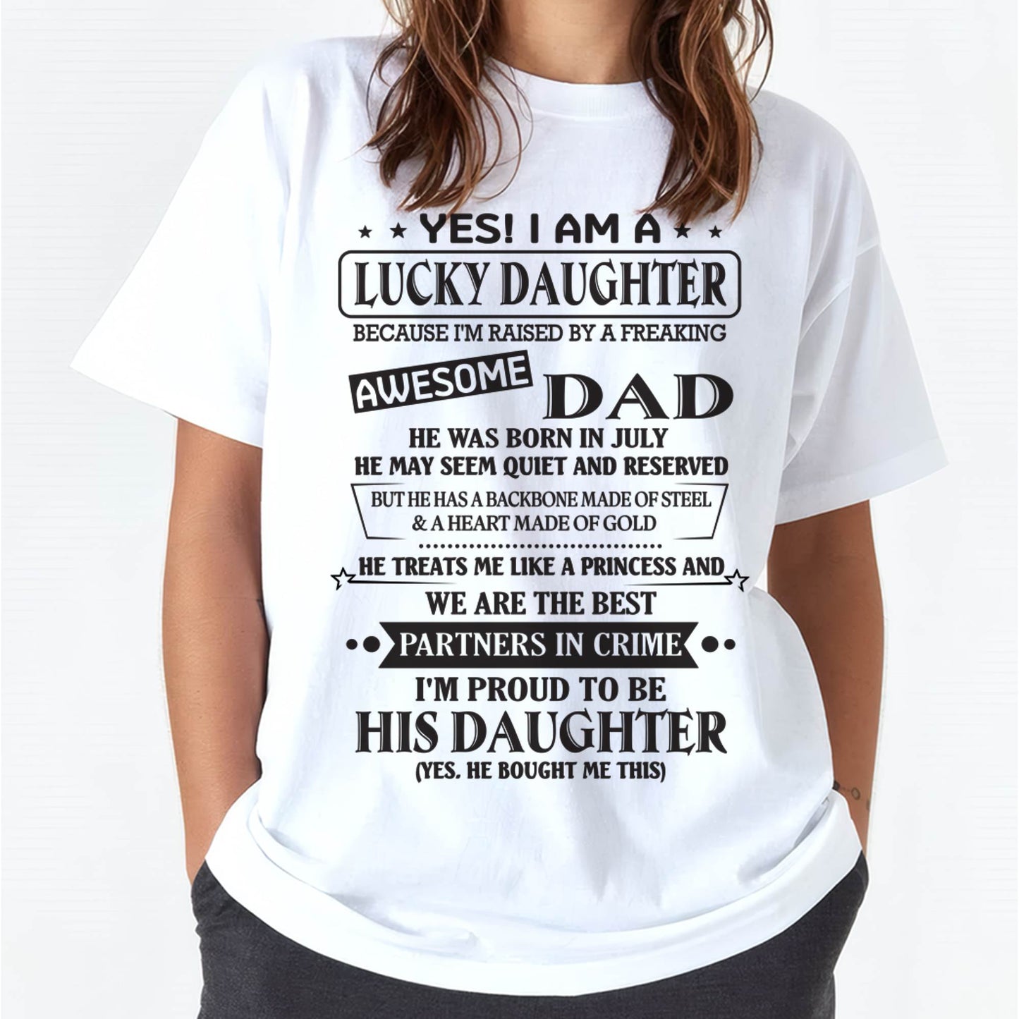 JULY - YES! I AM A LUCKY DAUGHTER BECAUSE I'M RAISED BY A FREAKING AWESOME DAD - FROM DAD - NINA07 (SKU26T-01225-07)