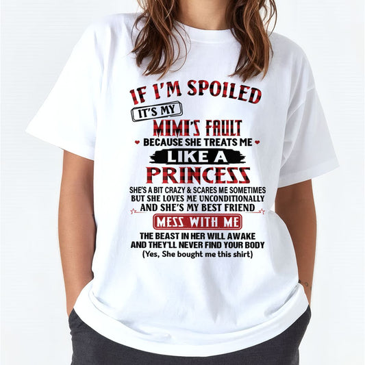 IF I'M SPOILED IT'S MY MIMI'S FAULT ♥ BECAUSE SHE TREATS ME ♥ LIKE A PRINCESS - From Grandma for granddaughter - NINA00