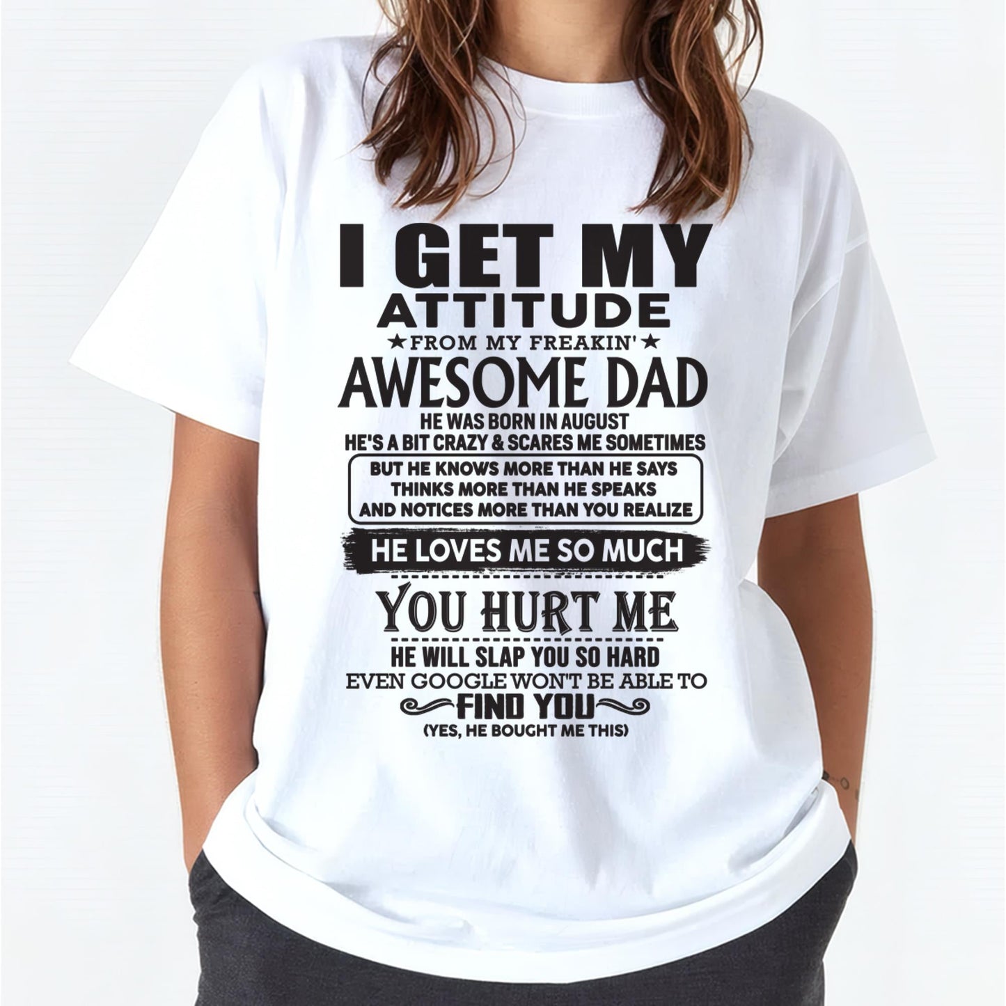 August - I GET MY ATTITUDE FROM MY FREAKIN' AWESOME DAD - Gift for Son and Daughter From Dad - NINA08 (SKU-TDD-08)