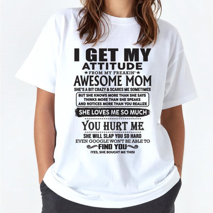 Thanks Mom - I GET MY ATTITUDE FROM MY FREAKIN' AWESOME MOM - Gift for Son and Daughter From Mom - NINA00 (SKU-TMD-00)