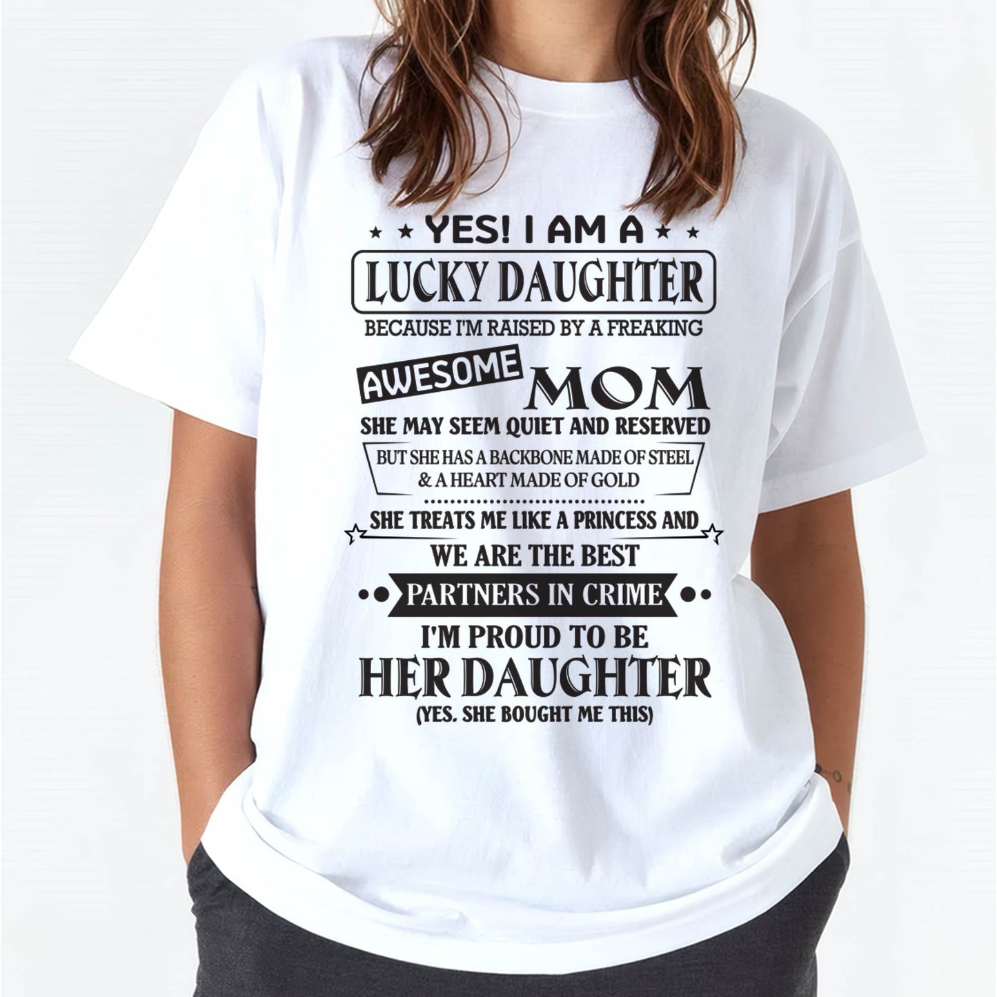 YES! I AM A  LUCKY DAUGHTER BECAUSE I'M RAISED BY A FREAKING AWESOME MOM - FROM MOM - NINA00(SKU2603-39-00)