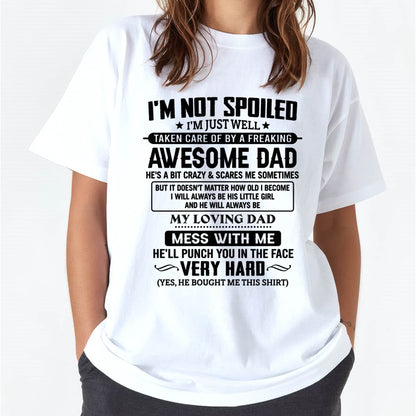 I'M NOT SPOILED I'M JUST WELL TAKEN CARE OF BY A FREAKING AWESOME DAD - FROM DAD - NINA00 (SKU2605-171-00)