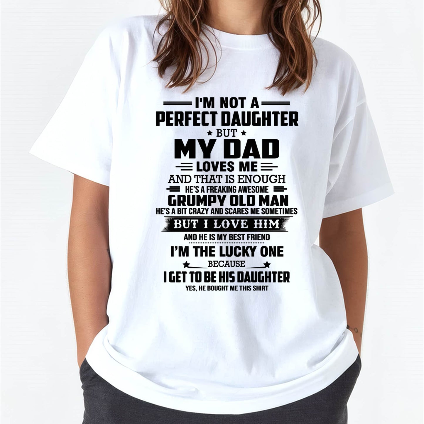 I'M NOT A PERFECT DAUGHTER BUT MY DAD LOVES ME AND THAT IS ENOUGH - FROM DAD - NINA00 (SKU2603-321-00)