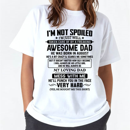 AUGUST - I'M NOT SPOILED I'M JUST WELL TAKEN CARE OF BY A FREAKING AWESOME DAD - FROM DAD - NINA08 (SKU2605-171-08)