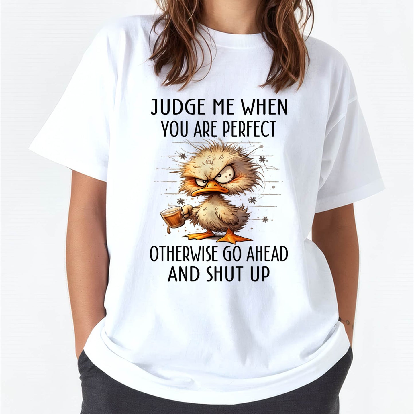 Judge Me When You Are Perfect Funny Duck T-Shirt - FMA - NINA00 (SKU2603-96)