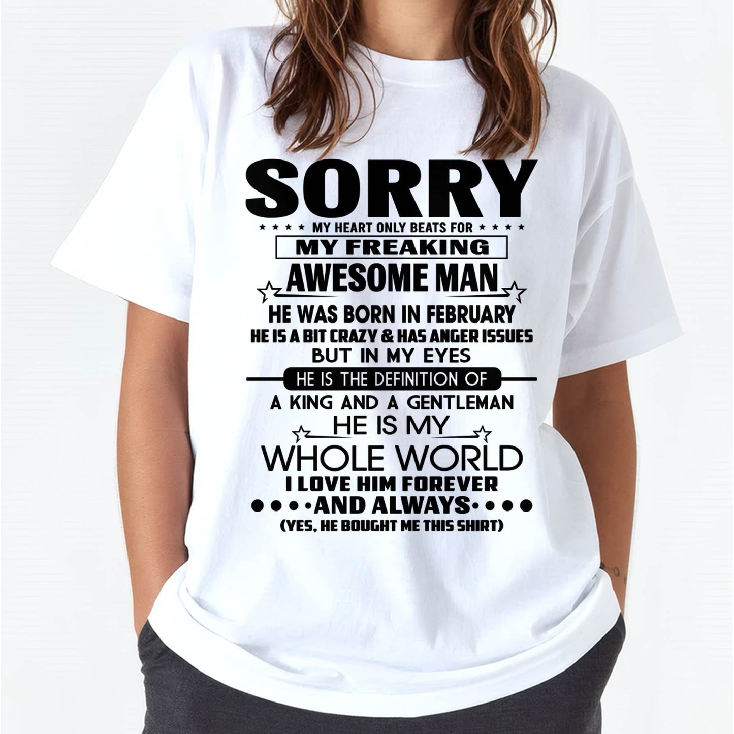 FEBRUARY T SHIRT - SORRY MY HEART ONLY BEATS FOR MY FREAKING AWESOME MAN - GIFT FROM HUSBAND - NINA02 (SKU2602-192-02)