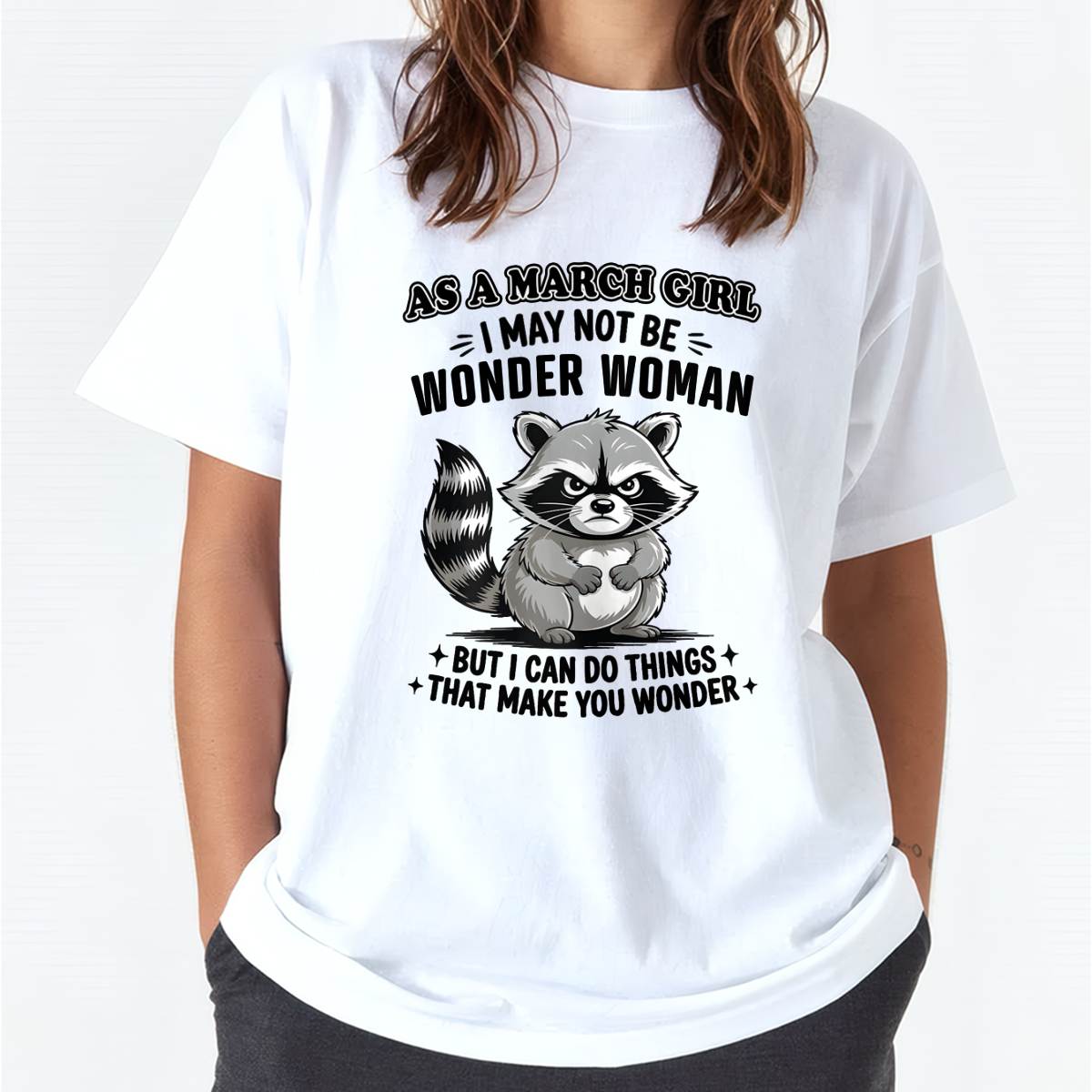 MARCH - MAY NOT BE WONDER WOMAN BUT I CAN DO THINGS THAT MAKE YOU WONDER - FMA - NINA03 (SKU2604-134-03)