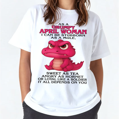 Born in April – Grumpy Woman Quote Funny Alligator Design, Stubborn Sweet Angry Loyal – FMA NINA04 (SKU09-31-04)
