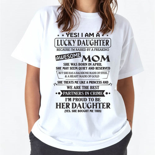 APRIL - YES! I AM A LUCKY DAUGHTER BECAUSE I'M RAISED BY A FREAKING AWESOME MOM - FROM MOM - NINA04 (SKU2603-39-04)