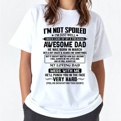 MARCH - I'M NOT SPOILED I'M JUST WELL TAKEN CARE OF BY A FREAKING AWESOME DAD - FROM DAD - NINA03 (SKU2605-171-03)