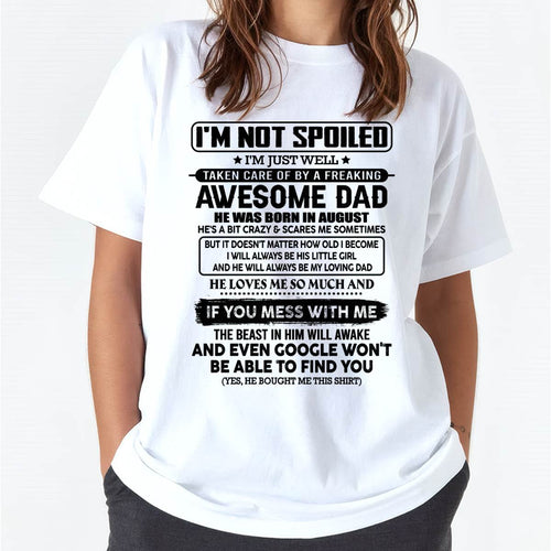 AUGUST - I'M NOT SPOILED I'M JUST WELL TAKEN CARE OF BY A FREAKING AWESOME DAD - FROM DAD - NINA08 (SKU2603-191-08)