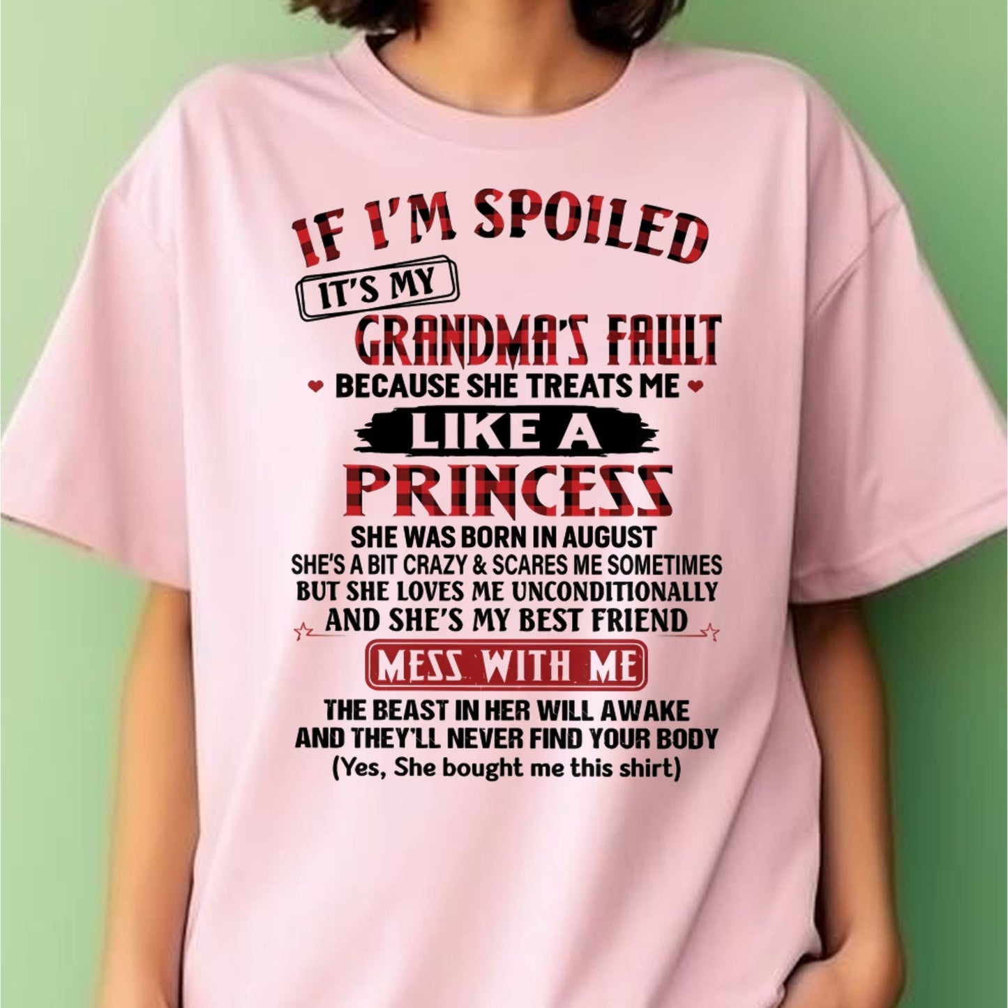 IF I'M SPOILED IT'S MY GRANDMA'S FAULT ♥ BECAUSE SHE TREATS ME ♥ LIKE A PRINCESS - From Grandma for granddaughter - NINA08 (SKU07-92-08)