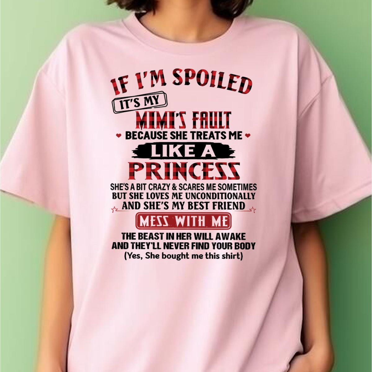 IF I'M SPOILED IT'S MY MIMI'S FAULT ♥ BECAUSE SHE TREATS ME ♥ LIKE A PRINCESS - From Grandma for granddaughter - NINA00