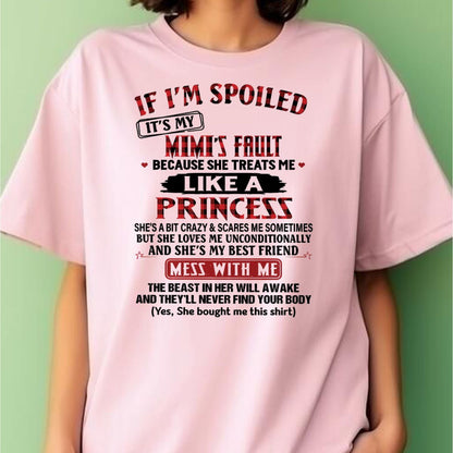 IF I'M SPOILED IT'S MY MIMI'S FAULT ♥ BECAUSE SHE TREATS ME ♥ LIKE A PRINCESS - From Grandma for granddaughter - NINA00