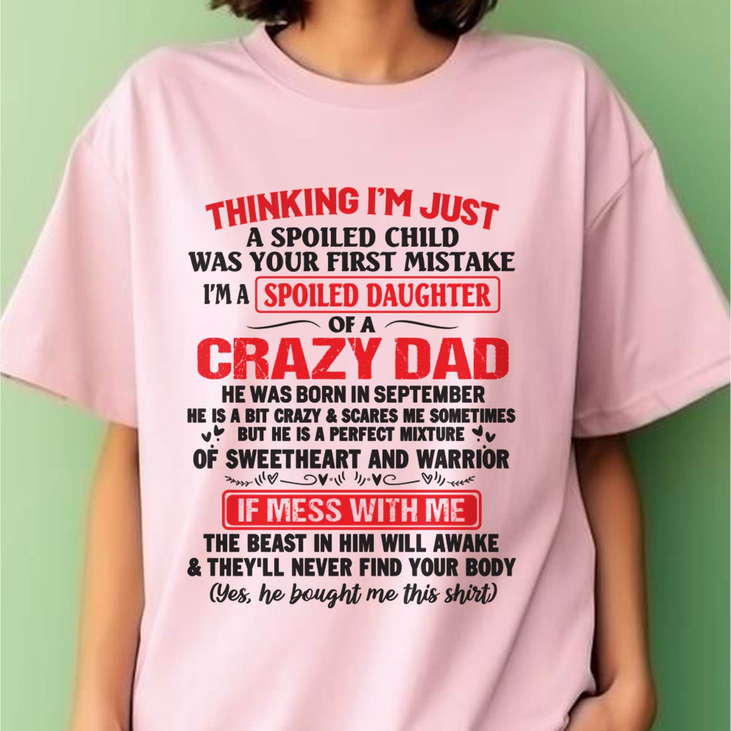 I AM A SPOILED CHILD WAS YOUR FIRST MISTAKE - FROM DAD - NINA09
