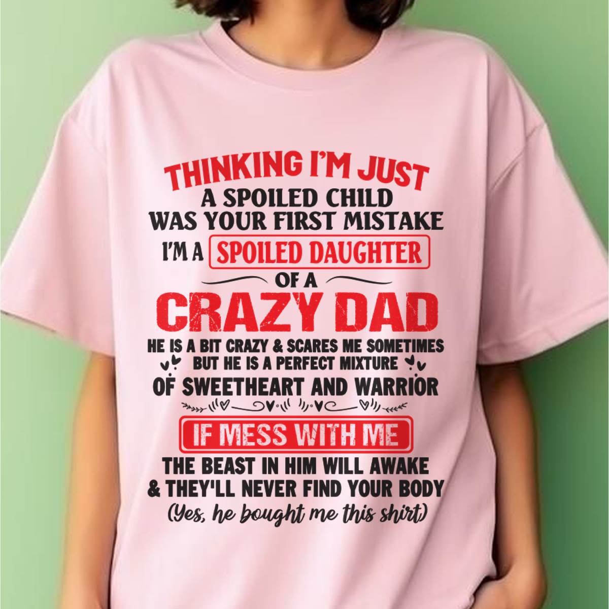I AM A SPOILED CHILD WAS YOUR FIRST MISTAKE - FROM DAD - NINA00