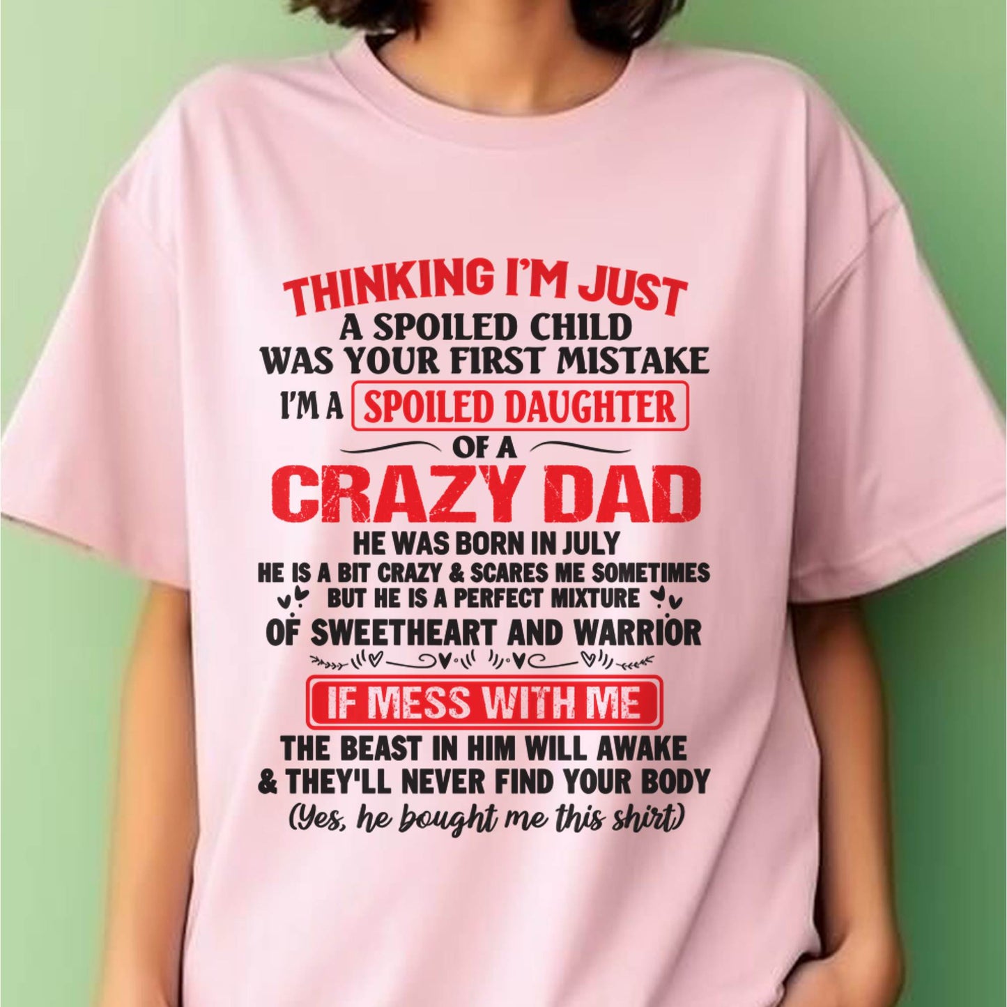 I AM A SPOILED CHILD WAS YOUR FIRST MISTAKE - FROM DAD - NINA07