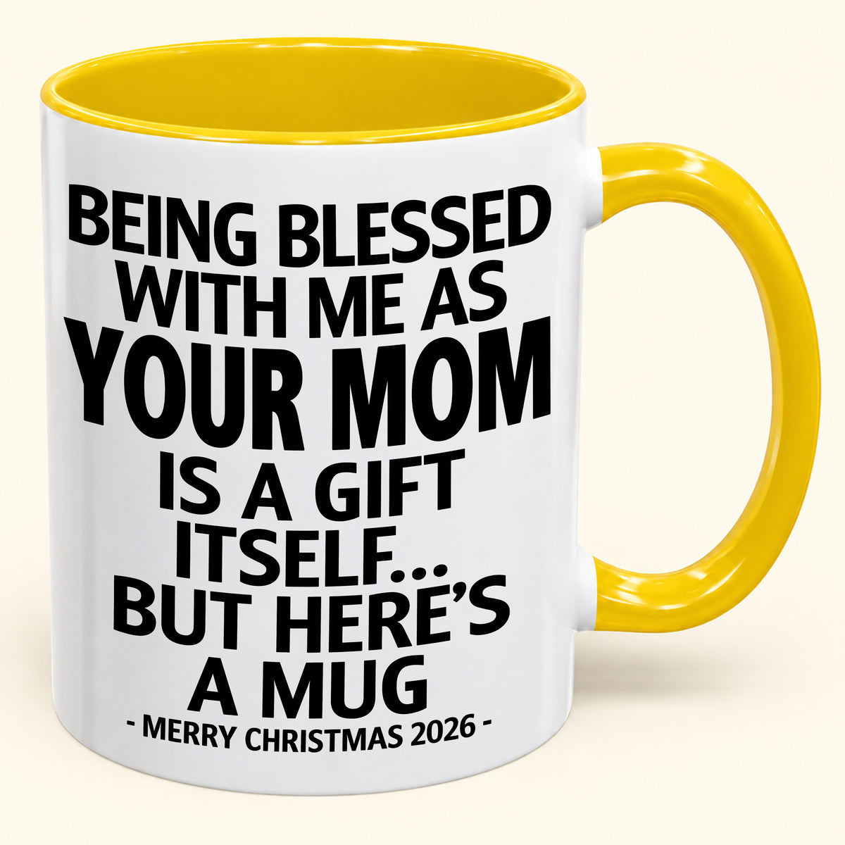 BEING BLESSED WITH ME AS YOUR MOM IS A GIFT ITSELF - Funny Christmas Gift For your Children - NINA00 (SKU2610-147)