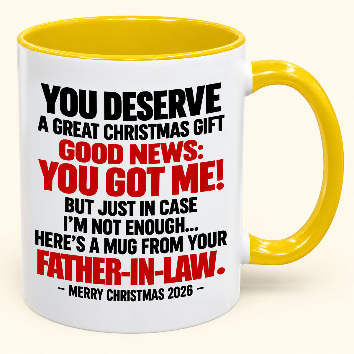 YOU DESERVE A GREAT CHRISTMAS GIFT GOOD NEWS: YOU GOT ME! - Funny Christmas 2026 - Gift Accent Coffee Mug (SKU2610-178)