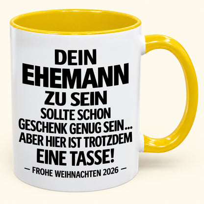 Dein Ehemann zu sein, ist Geschenk genug – Lustiges Weihnachten 2026 – Geschenk-Kaffeetasse mit Spruch (SKU2610-350)