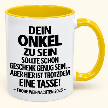 Dein Onkel zu sein, ist Geschenk genug – Lustiges Weihnachten 2026 – Geschenk-Kaffeetasse mit Spruch (SKU2610-352)
