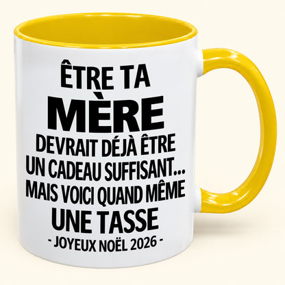 Être ta mère est déjà un cadeau suffisant – Mug bicolore humoristique – Cadeau de Noël 2026 (SKU2610-154) MUGFR