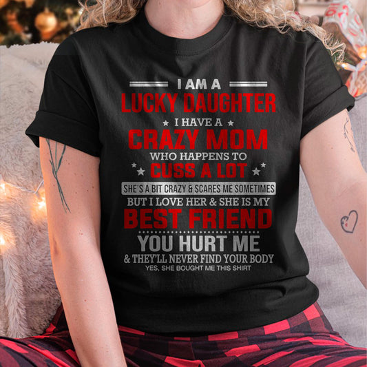 I Am a Lucky Daughter I Have a Crazy Mom - Gift for Daughter From Mom - NINA00