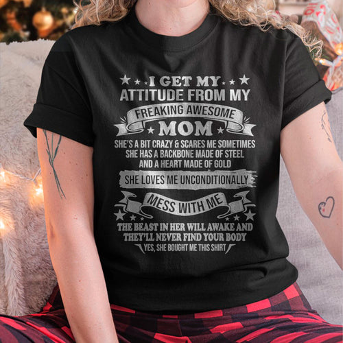 I Get My Attitude From My Freaking Awesome Mom - Gift for Daughter From Mom - NINA00 (SKUT-2807MD)
