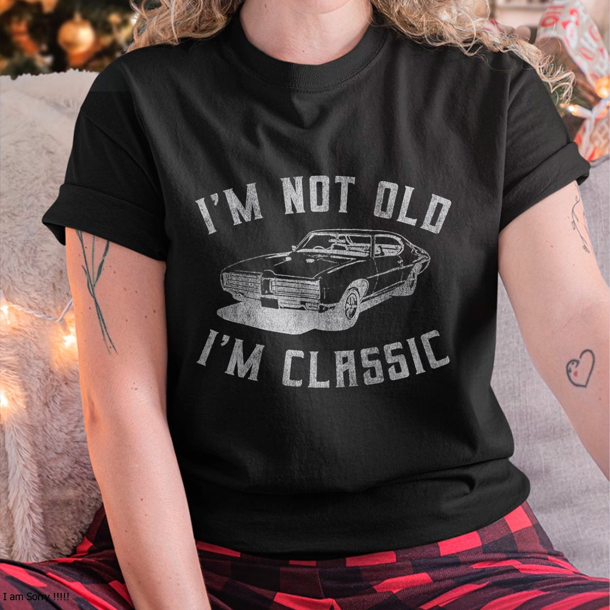 I'm Not Old I'm Classic Funny Car Graphic - Mens & Womens Short Sleeve T-Shirt - Christmas Unisex T-Shirt/Hoodie/Sweatshirt - NINA00