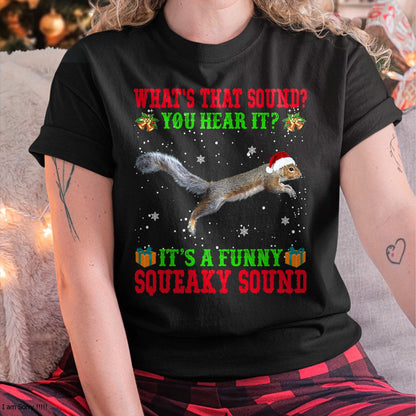 It's A Funny Squeaky Sound Shirt Christmas Squirrel Ugly T-Shirt - Christmas Unisex T-Shirt/Hoodie/Sweatshirt - NINA00