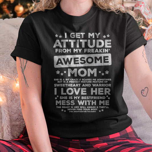 Got My Attitude From Awesome Mom Mothers Day Daughter Son T-Shirt - Gift for Daughter and Son From Mom - NINA00