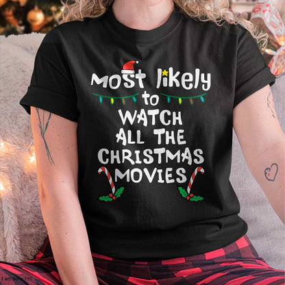 Most Likely Watch Christmas Movie Xmas Family Matching Women T-Shirt - Christmas Unisex T-Shirt/Hoodie/Sweatshirt - NINA00