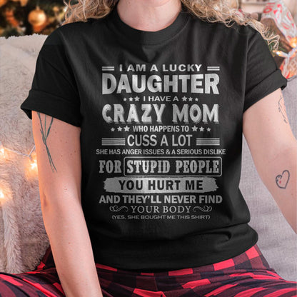 I Am a Lucky Daughter I Have a Crazy Mom - Gift for Daughter From Mom - NINA00