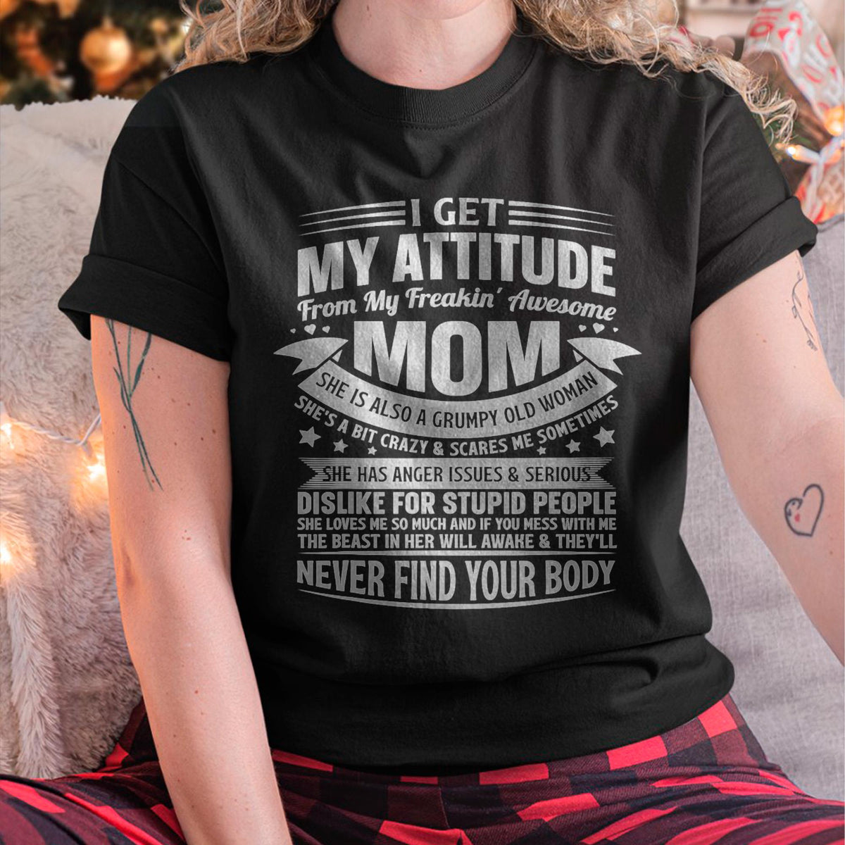 I Get My Attitude From My Freaking Awesome Mom - Gift for Daughter From Mom - NINA00